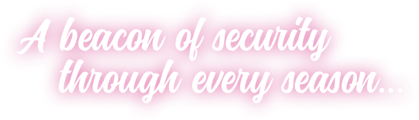 A beacon of security through every season...